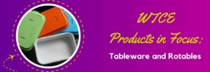 WTCE products in focus tableware